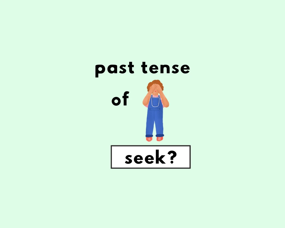 What is the Past Tense of 'Seek'? Is it 'Seek' or 'Sought'?