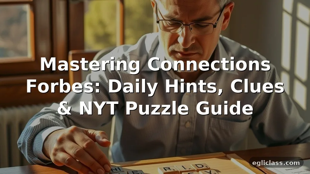 Connections Forbes: Daily Hints, Clues & NYT Puzzle Guide