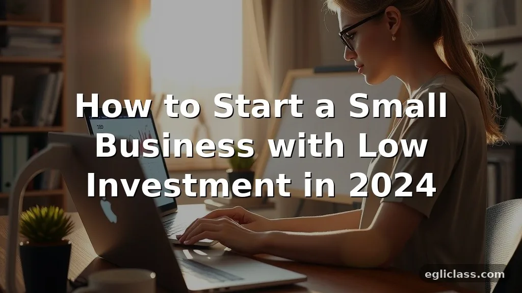 How to Start a Small Business with Low Investment