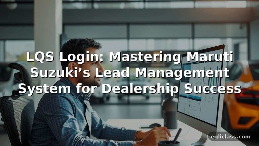LQS Login: The Complete Guide to Maruti Suzuki’s Lead Management System