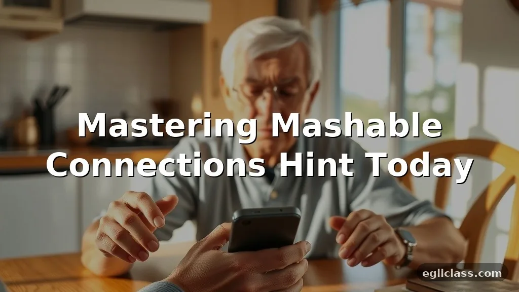 Mashable Connections Hint Today: The Complete Daily Guide to Solving NYT Connections